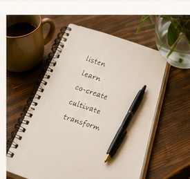Listen, learn, co-create, cultivate, transform